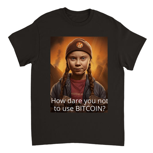 Heavyweight Unisex Crewneck T-shirt "How dare you not to use Bitcoin" 03