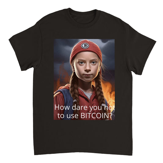 Heavyweight Unisex Crewneck T-shirt "How dare you not to use Bitcoin"
